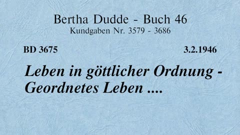 BD 3675 - LEBEN IN GÖTTLICHER ORDNUNG - GEORDNETES LEBEN ....