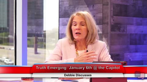 Truth Emerging: January 6th @ the Capitol | Debbie Discusses 4.20.21