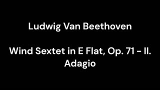 Wind Sextet in E Flat, Op. 71 - II. Adagio