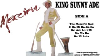KING SUNNY ADE= THE MERCIFUL GOD