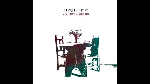 Crystal Casey - You Have a Shelter