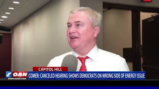 Rep. Comer: Canceled hearing shows Democrats on wrong side of energy issue