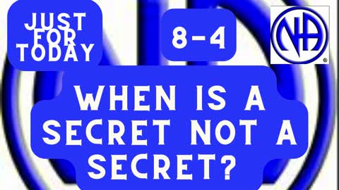 When is a secret not a secret? -8-4 #justfortoday #jftguy #jft "Just for Today N A" Daily Meditation