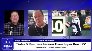 Super Bowl 55: Sales And Business Lessons - Ep. 18 - The Pete Primeau Show