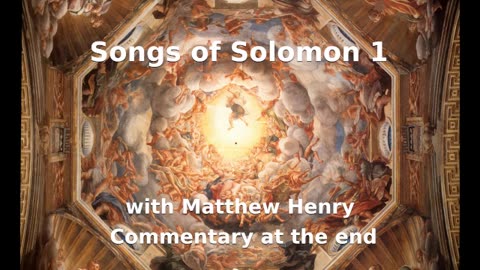 📖🕯 Holy Bible - Songs of Solomon 1 with Matthew Henry Commentary at the end.