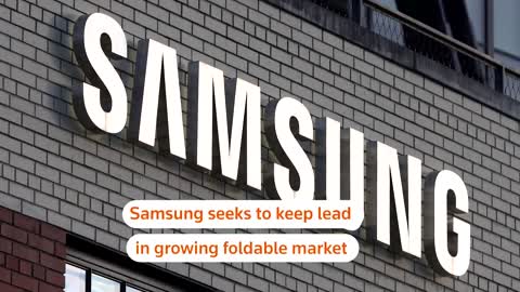 Samsung seeks to keep lead in growing foldable market