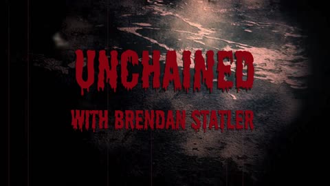 Coming Soon! Unchained With Brendan Statler