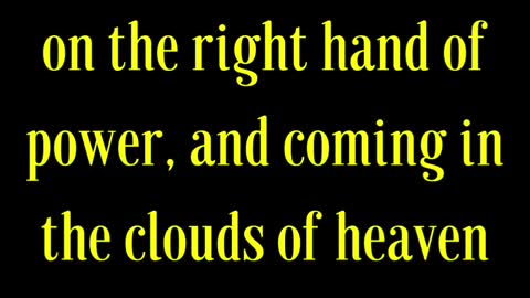 Jesus Said... I am: and ye shall see the Son of man sitting on the right hand of power....