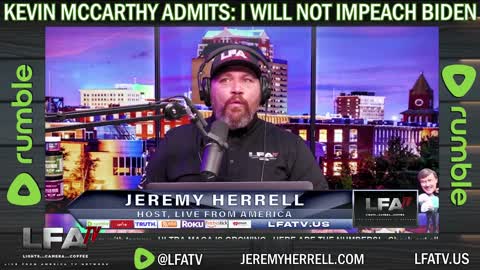 LFA TV SHORT CLIP: MCCARTHY SAID HE WILL NOT IMPEACH BIDEN!!