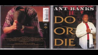 ANT BANKS - Do Or Die Full Album HQ