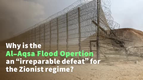 WHY Al-AQSA FLOOD OPERATION WAS A DEFEAT FOR THE ZIONIST REGIME