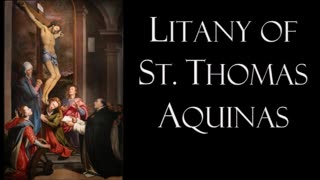 Prayer-Litany of St. Thomas Aquinas, O.P. : Patron of Chastity, Philosophers, Catholic schools, etc.