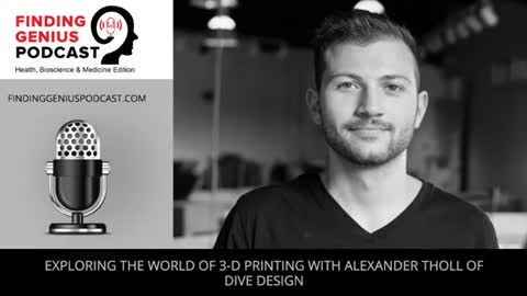 Exploring The World Of 3-D Printing With Alexander Tholl Of Dive Design