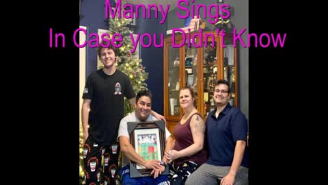 Manny sings " In Case You Didn't Know"
