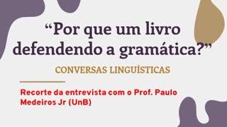 "Por que um livro defendendo a gramática?" - com o Prof. Paulo Medeiros Jr | Conversas linguísticas