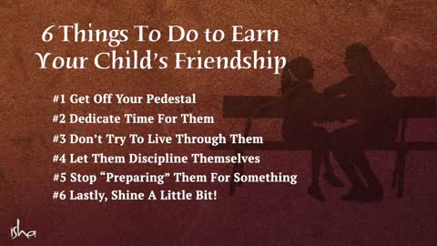 6 Things To Do to Earn Your Child’s Friendship