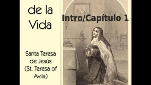 ✝️ El Libro de la Vida por Saint Teresa of Avila - Capítulo 1 🙏️