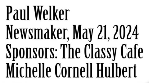 Wlea Newsmaker, May 21, 2024, Paul Welker