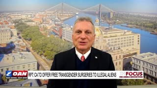IN FOCUS: Free Trans Surgeries and Entitlements for Illegal Aliens with Rep. Buddy Carter - OAN