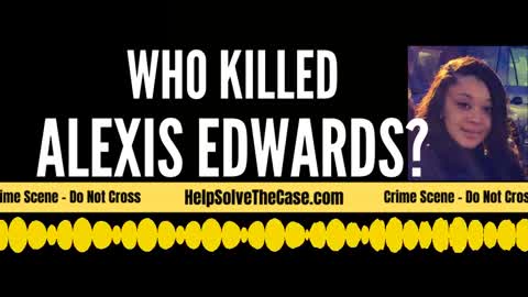 Help Solve The Case True Crime Podcast Video Episode One - Alexis Edwards - Indianapolis, Indiana