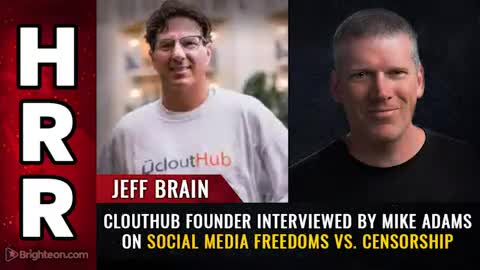 Clouthub founder Jeff Brain interviewed by Mike Adams on social media freedoms vs. censorship
