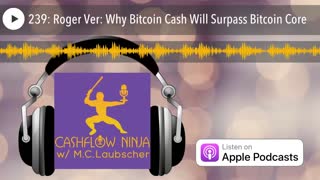 Roger Ver Shares Why Bitcoin Cash Will Surpass Bitcoin Core