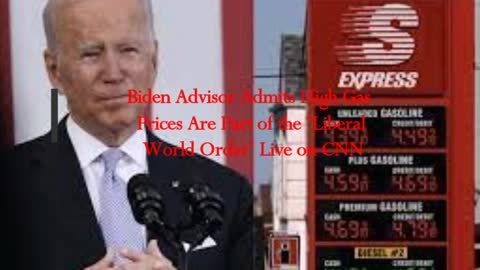 Biden Advisor Admits High Gas Prices Are Part of the ‘Liberal World Order’ Live on CNN