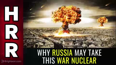 Why Russia may take this war NUCLEAR