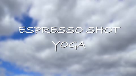 20 minute Espresso Shot Yoga Class