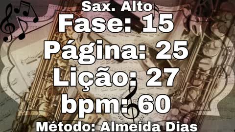 Fase: 15 Página: 25 Lição: 27 - Sax. Alto [60 bpm]