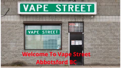 Vape Street : Vape Store in Abbotsford, BC | V2T 1V2