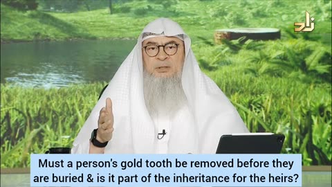 Must deceased gold tooth be removed before burial Is it part of inheritance of heirs