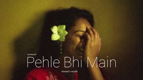 Pahle _bhi _main_song..// lyrics song Hindi hits song