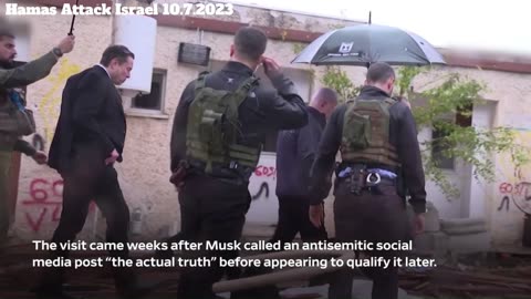 Israel-Hamas War2023 : Elon musk in Kibbutz