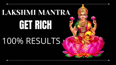 LAKSHMI MANTRA : *100% RESULTS* BOOST FINANCES FAST: GET PROMOTED: 108 TIMES: GET RICH & HEALTHY