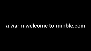 a warm welcome to rumble.com