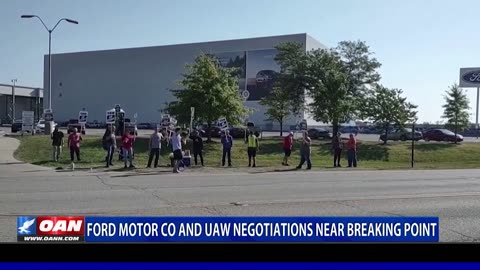 Ford Motor Co And UAW Negotiations Near Breaking Point