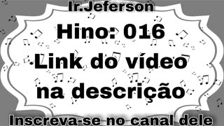 Hino: 016 - Hinário N°4 - Ir.Jeferson