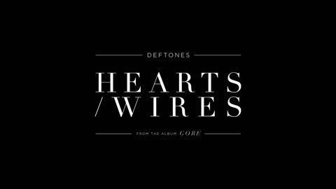 Deftones - Hearts_Wires