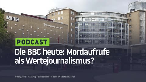 Die BBC heute: Mordaufrufe als Wertejournalismus?