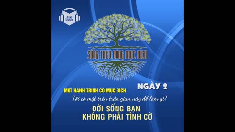 SỐNG THEO ĐÚNG MỤC ĐÍCH | NGÀY 2: Đời Sống Bạn Không Phải Tình Cờ