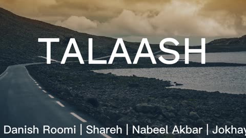 TALAASH - Danish Roomi | Shareh | Nabeel Akbar | Jokhay