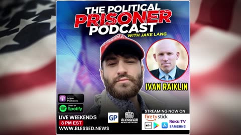 Political Prisoner Podcast -Jake Lang Interviews Ivan Raiklin