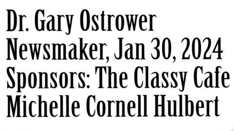 Newsmaker, January 30, 2024, Dr. Gary Ostrower