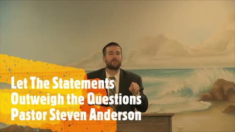 Let The Statement Outweigh the Question | Pastor Steven Anderson