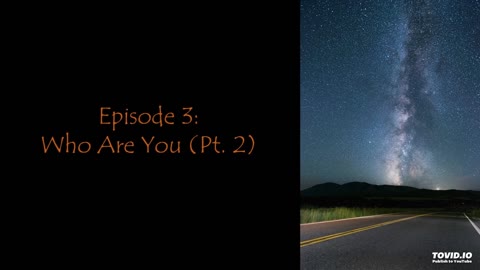 Episode 3: Who Are You (Pt. 2)