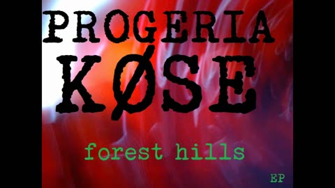 PROGERIA KØSE - "Forest Hills"