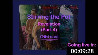 Stirring the Pot - Eps. 19 - Revelation Part 4