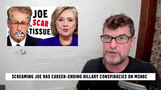 240510 Screaming Joe Only Just Found This Out - Hillary Conspiracies on MSNBC.mp4