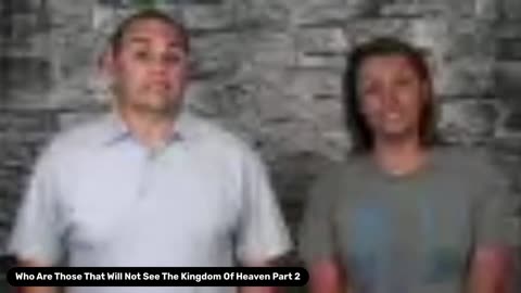 Who Are Those That Will Not See The Kingdom Of Heaven Part 2